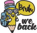 Funny Pencil With Backpack Embroidery Design, Bruh We Back School Machine Embroidery Pattern, Cool Pencil Embroidery File for Kids Shirts - Image 4