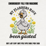 Funny Goose Embroidery Design, Sassy Animal Embroidery Pattern with Flowers, My Flabbers Have Been Gasted File for Tote Bag, Humor Art