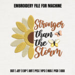 Stronger Than The Storm Embroidery Design, Half Sunflower Machine Pattern, Butterfly Resilience File, Inspirational Floral Design for Gift