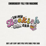 In My Bookish Era Embroidery Design, Retro Colorful Reading Machine Embroidery Pattern, Book Lover Embroidery File for Sweatshirt, Jacket