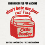 Funny Red Cooler Embroidery Design, Summer Beach Embroidery Pattern, Sarcastic Quote Embroidery File for Tote Bag, Little Cooler Stitch Art