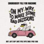 Funny Duck Driving Car Embroidery Design, Bad Decisions Machine Embroidery Pattern, Cool Goose Embroidery File for Sweatshirt, Pink Car Art