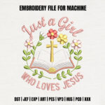 Religious Floral Bible Embroidery Design, Just A Girl Who Loves Jesus Pattern, Christian Cross Embroidery File, Pink Flower Script Design