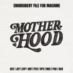 Motherhood Script Embroidery Design, Bold Cursive Text Machine Embroidery Pattern, Mom Life Embroidery File for Sweatshirts and T-Shirts