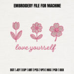Pink Floral Love Yourself Embroidery Design, Motivational Flower Machine Embroidery Pattern, Aesthetic Quote Embroidery File for Apparel