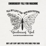 Spiritual Butterfly and Flowers Embroidery Design, Goodness of God Religious Machine Embroidery Pattern, Christian Butterfly Stitch File