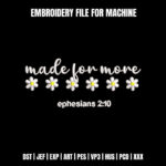 Made For More Floral Embroidery Design, Bible Verse Machine Embroidery Pattern, Scripture Flower Embroidery File, White Daisy Religious Art