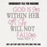 God Is Within Her She Will Not Fall Embroidery Design, Pink Bow Machine Embroidery Pattern, Bible Verse Scripture Embroidery File for Her