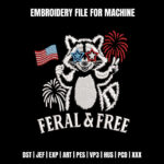 Feral and Free Raccoon Embroidery Design, Funny Patriotic Machine Embroidery Pattern, 4th of July Raccoon File for T-Shirts, Sweatshirts