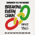 Breaking Every Chain Embroidery Design, Juneteenth Machine Embroidery Pattern, Freedom 1865 Embroidery File for Heritage Shirts, Bags