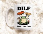 Frog Coffee Mug, Damn I love Frogs DILF Ceramic Cup, Frog Lover Gift, Boyfriend Gift Idea, Cottagecore Mushroom Mug, Funny Novelty Mug Gift
