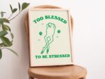 Green Frog Poster, Cute Quote Wall Art Print, Flower Wall Art, Too Blessed Wall Print, Retro Minimal Wall Art, Sage Green Decor, UNFRAMED - Image 2