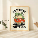 Retro Frog Poster, Funny Quote, Rude Bathroom Print, Frog Mushroom Illustration, Toilet Poster Art, Let That Go Print, Cottagecore, UNFRAMED