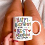Happy Birthday From The Best Decision You Ever Made Funny Birthday Mug For Boyfriend, Girlfriend, Husband, Wife, Sarcastic Birthday Gifts - Image 3