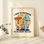Groovy Mushroom Print, Retro Cottagecore Wall Art, Valentines Room Decor, Trendy 70s Lovers Quote Poster, Punny Quotes Quote, UNFRAMED
