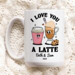 Custom Romantic Coffee Mug, I love you a latte Quote Mug, Personalized Couples Wedding Cup, Valentines Anniversary Gift Idea, Coffee Lover