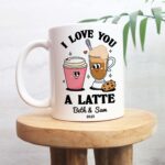 Custom Romantic Coffee Mug, I love you a latte Quote Mug, Personalized Couples Wedding Cup, Valentines Anniversary Gift Idea, Coffee Lover - Image 3