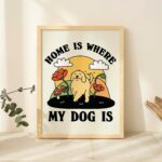 Cute Dog Print, Retro Home is where my Dog is Poster, Eclectic Colorful Posters, Wholesome Prints, Labrador Decor, Unique Posters, UNFRAMED