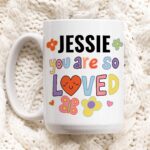 CUSTOM You are So loved Mug , Cute Gift for Daughter, Mother, Work Colleage, Niece Mug, Graduation Gifts,  Coming Out Gift, Best friend