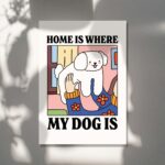 Cute Dog Print, Home is where my Dog is Poster, Eclectic Colorful Posters, Wholesome Prints, Labrador Decor, Unique Posters, UNFRAMED - Image 5
