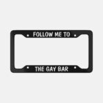 Follow Me To The Gay Bar License Plate Frame: Rainbow Car Decor - Image 9