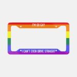 I'm So Gay I Can't Even Drive Straight License Plate Frame - Image 2