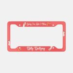 Sorry I'm Late Dilly Dallying Aluminum License Plate Frame - Image 9