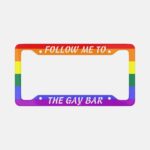 Follow Me To The Gay Bar License Plate Frame: Rainbow Car Decor