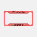 I'd Rather Be Aluminum License Plate Frame: Sarcastic Car Decor - Image 10
