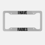 I Have Rabies License Plate Frame: Funny Car Decor, Sarcastic Mom Gift - Image 3