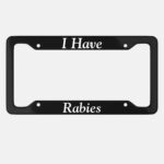 I Have Rabies License Plate Frame: Funny Car Decor, Sarcastic Mom Gift