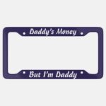 Daddy's Money Aluminum Car License Plate Frame, Funny Sarcastic Dad Gift