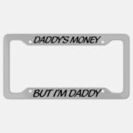 Daddy's Money Aluminum Car License Plate Frame, Funny Sarcastic Dad Gift - Image 2