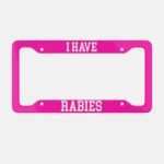 I Have Rabies License Plate Frame: Funny Car Decor, Sarcastic Mom Gift - Image 2